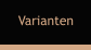 Varianten